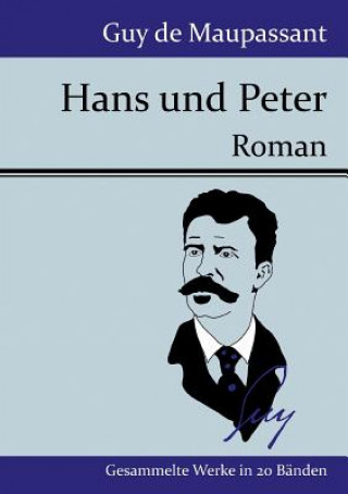 Kniha Hans und Peter Guy De Maupassant