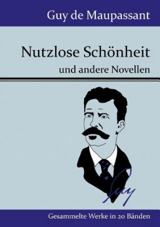 Kniha Nutzlose Schoenheit Guy De Maupassant