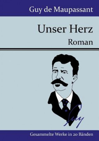 Kniha Unser Herz Guy De Maupassant