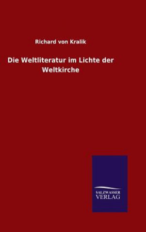 Buch Die Weltliteratur im Lichte der Weltkirche Richard von Kralik