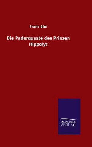 Kniha Die Paderquaste des Prinzen Hippolyt Franz Blei