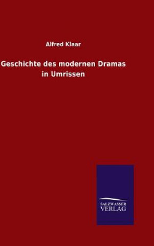Carte Geschichte des modernen Dramas in Umrissen Alfred Klaar
