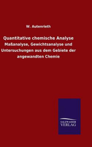 Kniha Quantitative chemische Analyse W. AUTENRIETH