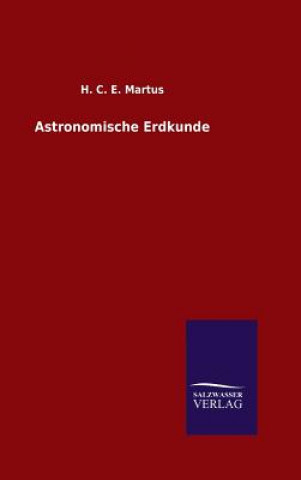 Kniha Astronomische Erdkunde H. C. E. MARTUS