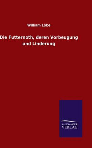 Kniha Futternoth, deren Vorbeugung und Linderung WILLIAM L BE