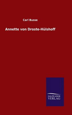 Livre Annette von Droste-Hulshoff CARL BUSSE