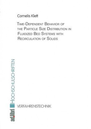 Kniha Time-Dependent Behavior of the Particle Size Distribution in Fluidized Bed Systems with Recirculation of Solids Cornelis Klett