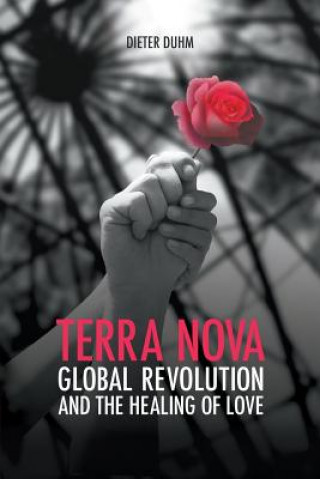 Kniha Terra Nova. Global Revolution and the Healing of Love Dieter Duhm