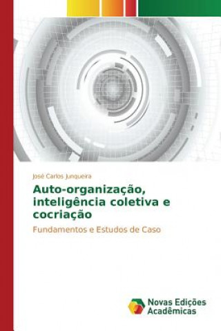 Kniha Auto-organizacao, inteligencia coletiva e cocriacao Junqueira Jose Carlos