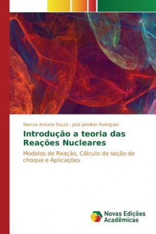 Kniha Introducao a teoria das Reacoes Nucleares Rodrigues Jose Jamilton