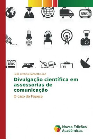 Könyv Divulgacao cientifica em assessorias de comunicacao Bonfietti Lima Leila Cristina