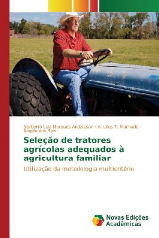 Könyv Selecao de tratores agricolas adequados a agricultura familiar Dos Reis Angelo