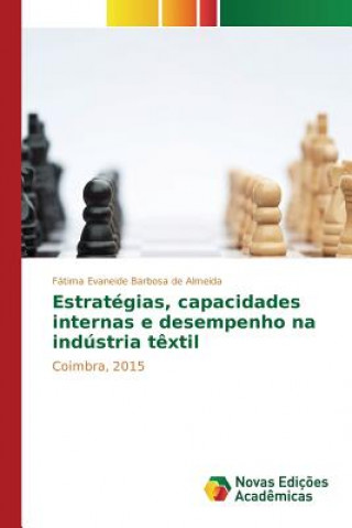 Книга Estrategias, capacidades internas e desempenho na industria textil Barbosa De Almeida Fatima Evaneide