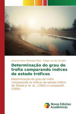 Kniha Determinacao do grau de trofia comparando indices de estado troficos Alves Domingos Maia Amanda