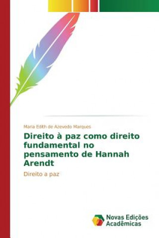 Kniha Direito a paz como direito fundamental no pensamento de Hannah Arendt De Azevedo Marques Maria Edith