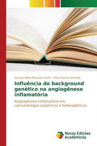Kniha Influencia do background genetico na angiogenese inflamatoria Andrade Silvia Passos