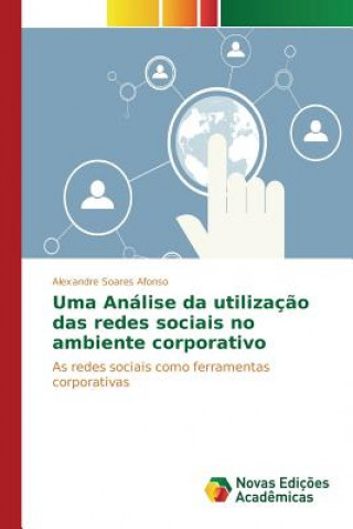 Libro Uma Analise da utilizacao das redes sociais no ambiente corporativo Soares Afonso Alexandre