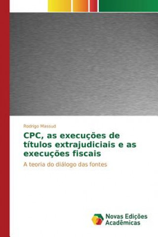 Könyv CPC, as execucoes de titulos extrajudiciais e as execucoes fiscais Massud Rodrigo