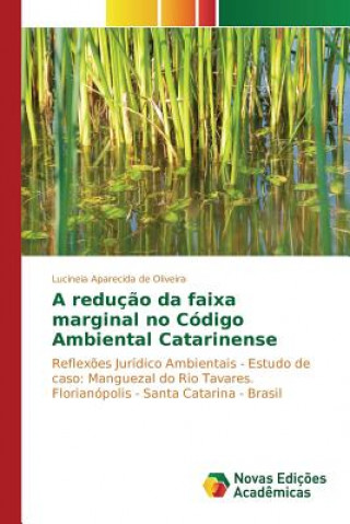 Книга reducao da faixa marginal no Codigo Ambiental Catarinense Oliveira Lucineia Aparecida De