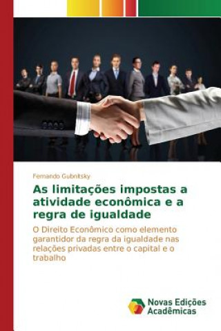 Kniha As limitacoes impostas a atividade economica e a regra de igualdade Gubnitsky Fernando