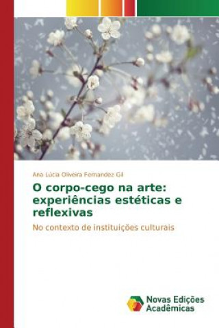 Kniha O corpo-cego na arte Oliveira Fernandez Gil Ana Lucia