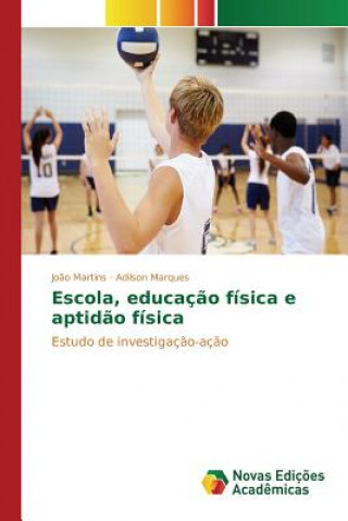 Kniha Escola, educacao fisica e aptidao fisica Martins Joao