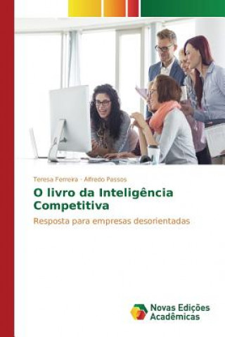 Carte O livro da Inteligencia Competitiva Ferreira Teresa