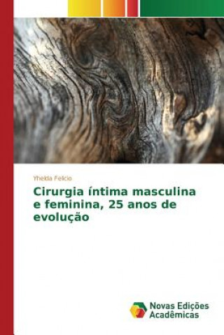 Könyv Cirurgia intima masculina e feminina, 25 anos de evolucao Felicio Yhelda