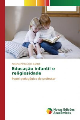 Книга Educacao infantil e religiosidade Pereira Dos Santos Antonia