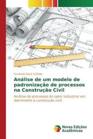 Könyv Analise de um modelo de padronizacao de processos na Construcao Civil Norio Yoshida Fernando