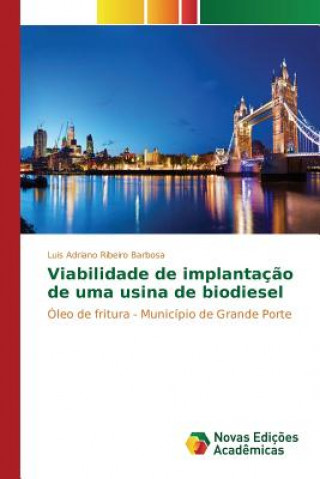 Книга Viabilidade de implantacao de uma usina de biodiesel Ribeiro Barbosa Luis Adriano