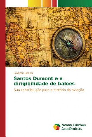 Könyv Santos Dumont e a dirigibilidade de baloes Bizerra Erivelton