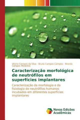 Книга Caracterizacao morfologica de neutrofilos em superficies implantares Campos Da Silva Vitorio