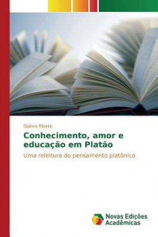 Knjiga Conhecimento, amor e educacao em Platao Ribeiro Djalma