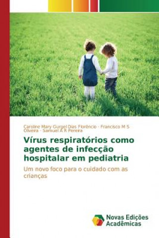 Kniha Virus respiratorios como agentes de infeccao hospitalar em pediatria Gurgel Dias Florencio Caroline Mary
