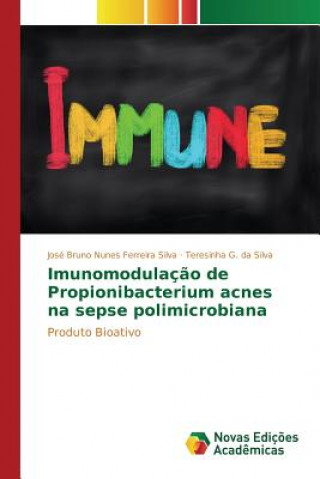 Kniha Imunomodulacao de Propionibacterium acnes na sepse polimicrobiana Nunes Ferreira Silva Jose Bruno