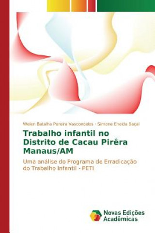 Könyv Trabalho infantil no Distrito de Cacau Pirera Manaus/AM BATALHA PEREIRA VASC