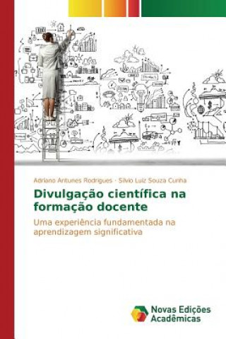 Kniha Divulgacao cientifica na formacao docente Antunes Rodrigues Adriano