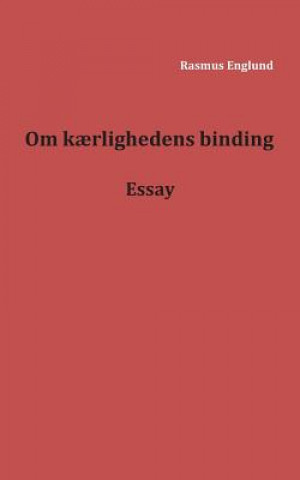 Livre Om kaerlighedens binding Rasmus Englund