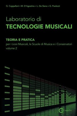 Книга Laboratorio di Tecnologie Musicali - Teoria e Pratica per i Licei Musicali, le Scuole di Musica e i Conservatori - Volume 2 D'Agostino M Cappellani G