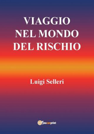 Knjiga Viaggio nel mondo del rischio Luigi Selleri