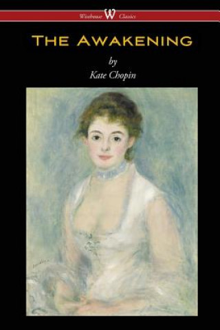 Carte Awakening (Wisehouse Classics - Original Authoritative Edition 1899) Kate Chopin