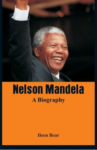 Carte Nelson Mandela - A Biography Ileen Bear