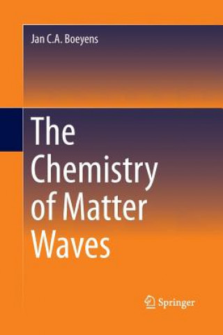 Kniha Chemistry of Matter Waves Jan C a Boeyens