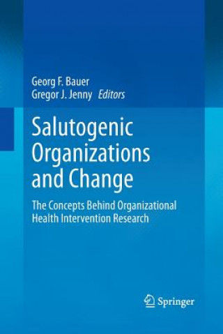 Kniha Salutogenic organizations and change Georg F. Bauer