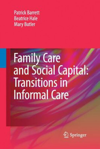 Livre Family Care and Social Capital: Transitions in Informal Care Patrick (University of Wisconsin) Barrett