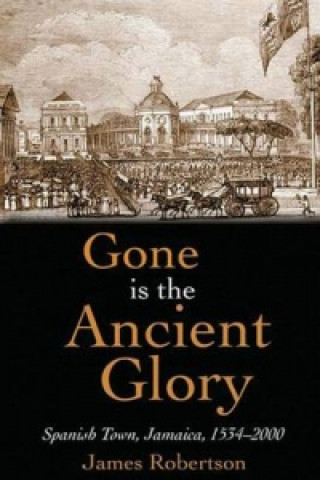 Kniha Gone is the Ancient Glory James Robertson