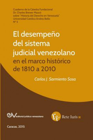 Book Desempeno del Sistema Judicial Venezolano En El Marco Historico de 1810 a 2010 Carlos J Sarmiento Sosa