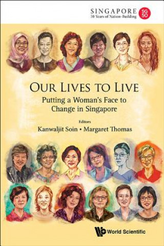 Könyv Our Lives To Live: Putting A Woman's Face To Change In Singapore Kanwaljit Soin