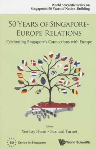 Книга 50 Years Of Singapore-europe Relations: Celebrating Singapore's Connections With Europe Barnard Turner